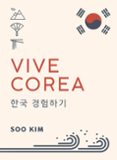 VIVE COREA (GUIAS SINGULARES) di KIM, SOO 