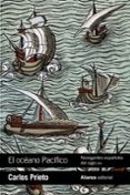 EL OCEANO PACIFICO: NAVEGANTES ESPAOLES DEL SIGLO XVI de PRIETO, CARLOS 