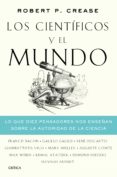 LOS CIENTFICOS Y EL MUNDO di CREASE, ROBERT P. 