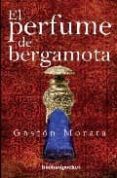 EL PERFUME DE BERGAMOTA de MORATA, GASTON 