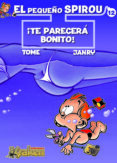 EL PEQUEO SPIROU. TE PARECERA BONITO! di GEURTS, JEAN-RICHARD VANDEVELDE, PH. 