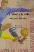 EL FUTBOL Y LA VIDA de SALVADOR, GREGORIO 