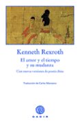 EL AMOR Y EL TIEMPO Y SU MUDANZA: CINCO NUEVAS VERSIONES DE POESI A CHINA di REXROTH, KENNETH 