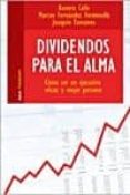 DIVIDENDOS PARA EL ALMA: COMO SER UN EJECUTIVO EFICAZ Y MEJOR PER SONA de CALLE, RAMIRO  FERNANDEZ FERMOSELLE, MARCOS  TAMAMES, JOAQUIN 