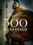 300 GUERREROS di FREDIANI, ANDREA 