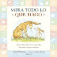MIRA TODO LO QUE HAGO di MCBRATNEY, SAM 