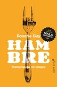 HAMBRE: MEMORIAS DE MI CUERPO di GAY, ROXANE 
