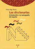 LOS DICCIONARIOS, INTRODUCCION A LA LEXICOGRAFIA DE ESPAOL de BAJO PEREZ, ELENA 