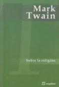 SOBRE LA RELIGION de TWAIN, MARK 