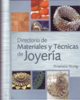 DIRECTORIO DE MATERIALES Y TECNICAS DE JOYERIA di YOUNG, ANASTASIA 