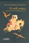 EL ANILLO MAGICO Y OTROS CUENTOS POPULARES RUSOS de AFANASIEV, ALEXANDR NIKOLAIEVICH 