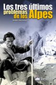 LOS TRES ULTIMOS PROBLEMAS DE LOS ALPES di HECKMAIR, ANDERL 