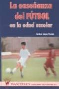 LA ENSEANZA DEL FUTBOL EN LA EDAD ESCOLAR di LAGO PEAS, CARLOS 