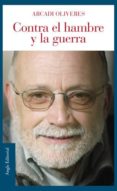 CONTRA EL HAMBRE Y LA GUERRA di OLIVERES, ARCADI 