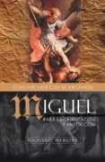 MIGUEL COMUNICANDOSE CON EL ARCANGEL: PARA LA ORIENTACION Y PROTE CCION de WEBSTER, RICHARD 
