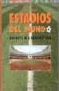 ESTADIOS DEL MUNDO: DEPORTE Y ARQUITECTURA di SPAMPINATO, ANGELO 