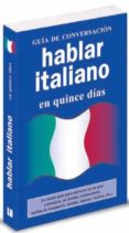 HABLAR ITALIANO EN 15 DIAS (GUIA DE CONVERSACION) di VV.AA. 