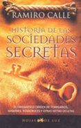 HISTORIA DE LAS SOCIEDADES SECRETAS: EL ENIGMATICO ORIGEN DE TEMP LARIOS, MASONES, ROSACRUCES Y OTRAS SECTAS OCULTAS di VV.AA