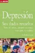 DEPRESION: SUS DUDAS RESUELTAS: TOME EL CONTROL, AUMENTE SU ENERG IA Y RECUPERE SU VITALIDAD di LURIE, MELVYN 