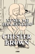 NUNCA ME HAS GUSTADO di BROWN , CHESTER 