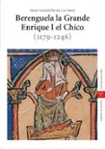 BERENGUELA LA GRANDE. ENRIQUE I EL CHICO (1179-1246) di CRUZ, FRAY VALENTIN DE LA 