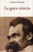 LA GAYA CIENCIA di NIETZSCHE, FRIEDRICH 