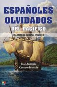 ESPAOLES OLVIDADOS DEL PACIFICO: UNA EMPRESA IMPERIAL ESPAOL di CRESPO-FRANCES, JOSE ANTONIO 