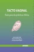 TACTO VAGINAL: GUIA PARA LA PRACTICA CLINICA di GIRIBET, MARIA ELENA  ARGILES, SONIA  CLIVILLE, MARTA 
