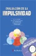 EVALUACION DE LA IMPULSIVIDAD (INCLUYE CD) di VV.AA. 