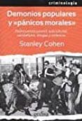 DEMONIOS POPULARES Y PANICOS MORALES: DELINCUENCIA JUVENIL, SUBCULTURAS, VANDALISMO, DROGAS Y VIOLENCIA di COHEN, STANLEY 