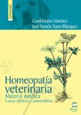 HOMEOPATIA VETERINARIA. MATERIA MEDICA. CASOS CLINICOS Y COMENTAR IOS (2 ED) di MATEO SANCHEZ, CORAL  TORRE BLAZQUEZ, JOSE RAMON 