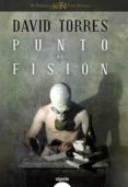 PUNTO DE FISION (PREMIO LOGROO DE NOVELA 2010) de TORRES RUIZ, DAVID 