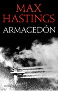 ARMAGEDON: LA DERROTA DE ALEMANIA 1944-1945 de HASTINGS, MAX 