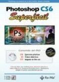 PHOTOSHOP CS6 SUPERFACIL di CORDOBA MORENO, ENRIQUE 