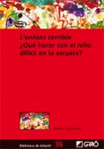 LENFANT TERRIBLE: QUE HACER CON EL NIO DIFICIL EN LA ESCUELA de AUCOUTURIER, BERNARD 