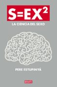 S=EX2 LA CIENCIA DEL SEXO di ESTUPINYA, PERE 