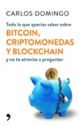 TODO LO QUE QUERAS SABER SOBRE BITCOIN, CRIPTOMONEDAS Y BLOCKCHA IN di DOMINGO, CARLOS 