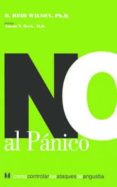 NO AL PANICO: COMO CONTROLAR LOS ATAQUES DE ANGUSTIA de WILSON, R.REID 