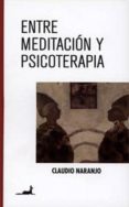 ENTRE MEDITACION Y PSICOTERAPIA de NARANJO, CLAUDIO 