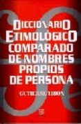 DICCIONARIO ETIMOLOGICO COMPARADO DE NOMBRES PROPIOS DE PERSONA di TIBON, GUTIERRE 