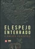 EL ESPEJO ENTERRADO (2 ED.) de FUENTES, CARLOS 