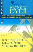 LOS DIEZ SECRETOS PARA EL EXITO Y LA PAZ INTERIOR (AUDIOLIBRO) di DYER, WAYNE W. 