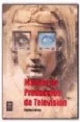 MANUAL DE PRODUCCION DE TELEVISION (7 ED.) de ZETTL, HERBERT 