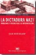 LA DICTADURA NAZI: PROBLEMAS Y PERSPECTIVAS DE INTERPRETACION de KERSHAW, IAN 