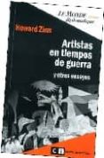 ARTISTAS EN TIEMPOS DE GUERRA Y OTROS ENSAYOS di ZINN, HOWARD 