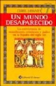 UN MUNDO DESAPARECIDO: LA CONVIVENCIA DE MUSULMANES, CRISTIANOS Y JUDIOS EN LA ESPAA DEL SIGLO XIII di LOWNEY, CHRIS 