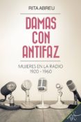 Damas Con Antifaz. Mujeres En La Radio 1920-1960 (ebook)
