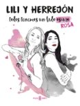 TODOS TENEMOS UN LADO (OSCURO) ROSA de LILIHERREJON