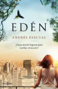 EDEN: HASTA DONDE LLEGARIAS PARA CAMBIAR EL MUNDO? de PASCUAL, ANDRES 