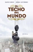 EL TECHO DEL MUNDO de ZURDO, DAVID  GUTIERREZ, ANGEL 